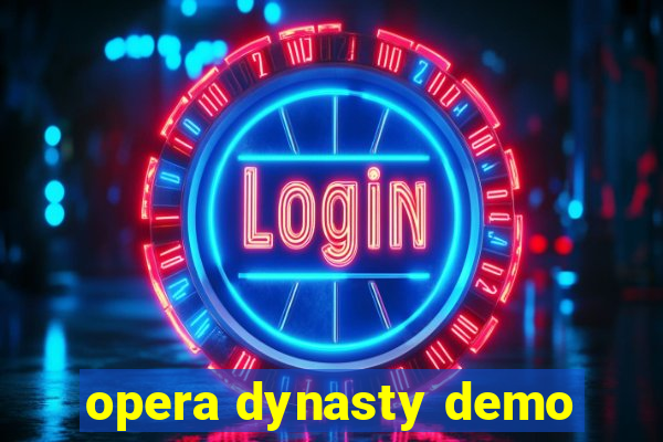 opera dynasty demo